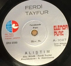 FERDİ TAYFUR - ALIŞTIM / YAĞMUR GÖZYAŞIM 7'' 45 DEVİR