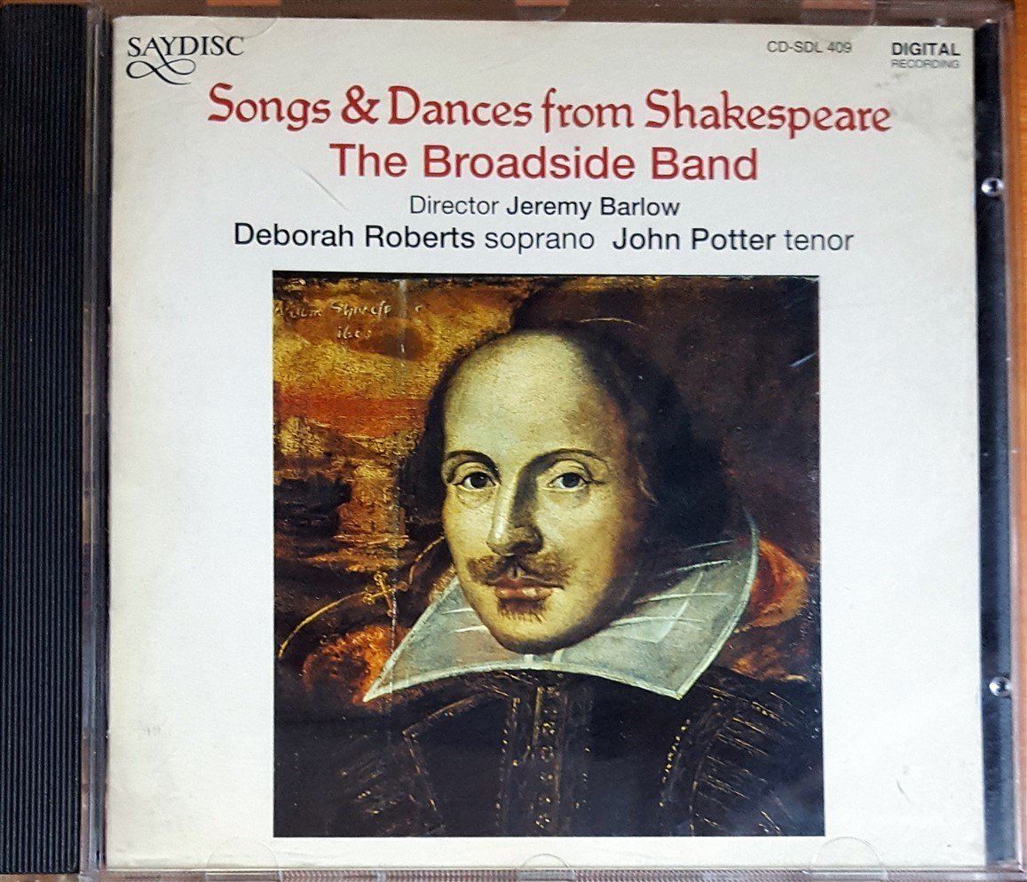 THE BROADSIDE BAND - SONGS & DANCES FROM SHAKESPEARE / JEREMY BARLOW, DEBORAH ROBERTS, JOHN POTTER (1995) SAYDISC CD 2.EL