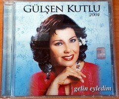GÜLŞEN KUTLU - GELİN EYLEDİM 2004 CD 2.EL