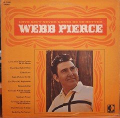 WEBB PIERCE - LOVE AIN'T NEVER GONNA BE NO BETTER - PLAK 2.EL