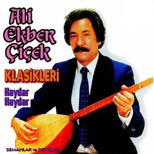 ALİ EKBER ÇİÇEK - KLASİKLERİ / HAYDAR HAYDAR - SEMAH VE DEYİŞLER - CD SIFIR