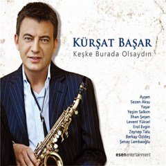 KÜRŞAT BAŞAR - KEŞKE BURADA OLSAYDIN (2012) - CD SIFIR