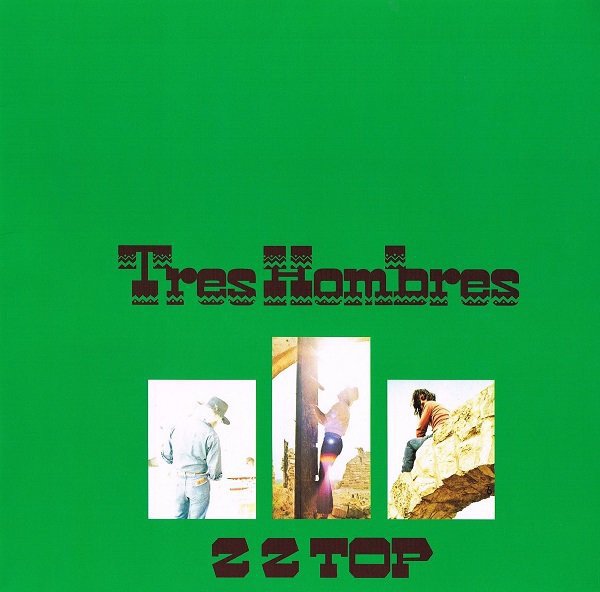 ZZ TOP - TRES HOMBRES (1973) - LP 2018 DITION GATEFOLD SIFIR