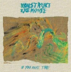 KONSTRUKT & JOE MCPHEE - IF YOU HAVE TIME - LP SIFIR PLAK