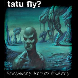 TATU FLY? - SOMEWHERE AROUND NOWHERE (2014) - TURKISH PROGRESSIVE METAL DIGIPAK CD AMBALAJINDA SIFIR