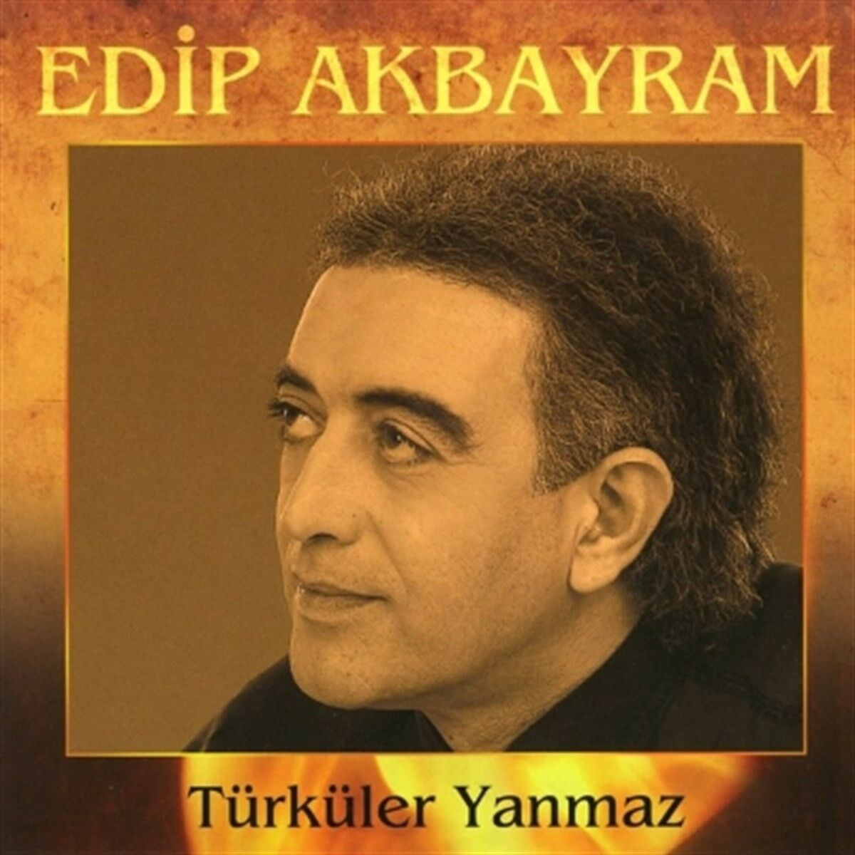 EDİP AKBAYRAM - TÜRKÜLER YANMAZ (1994) - CD YENİ BASIM SIFIR