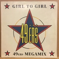 49ERS - GIRL TO GIRL / MEGAMIX 1990 12''MAXISINGLE 2.EL PLAK