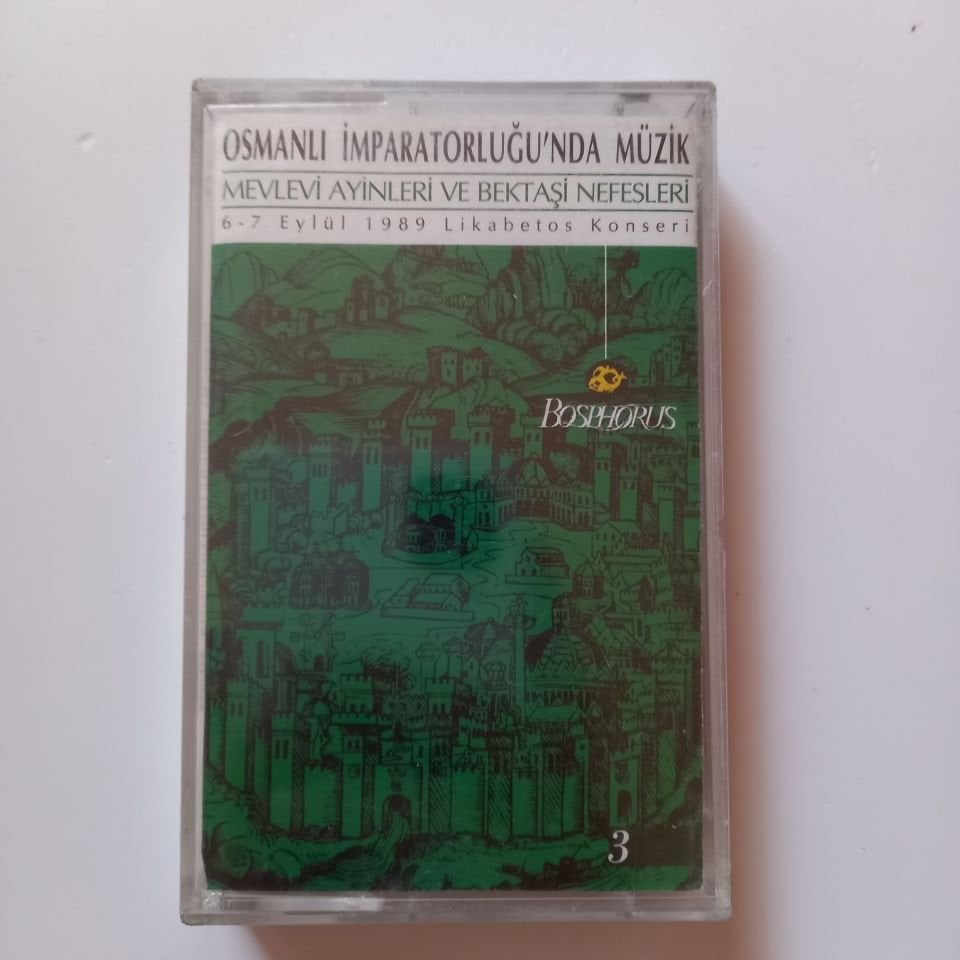 OSMANLI İMPARATORLUĞU'NDA MÜZİK 3 / MEVLEVİ AYİNLERİ VE BEKTAŞİ NEFESLERİ / 6-7 EYLÜL 1989 LİKABETOS KONSERİ (1995) - KASET SIFIR