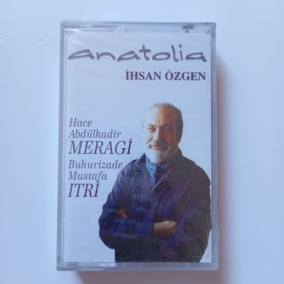 İHSAN ÖZGEN - ANATOLIA / HACE ABDÜLKADİR MERAGİ, BUHURİZADE MUSTAFA ITRİ (1994) - KASET SIFIR