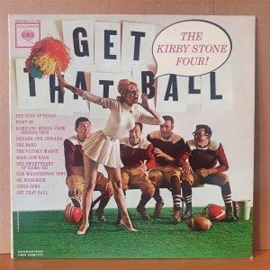 THE KIRBY STONE FOUR - GET THAT BALL (1962) - LP 2.EL PLAK