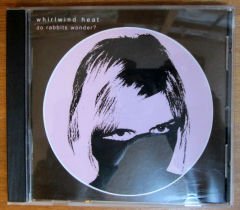 WHIRLWIND HEAT - DO RABBITS WONDER? - CD 2.EL