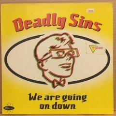 DEADLY SINS - WE ARE GOING ON DOWN 1994 12''MAXISINGLE 2.EL PLAK