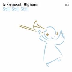 JAZZRAUSCH BIGBAND - STILL! STILL! STILL! (2019) - LP ACT MUSIC 180GR SIFIR PLAK