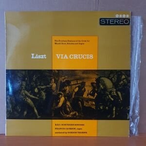 LISZT: VIA CRUCIS / B.B.C. NORTHERN SINGERS, FRANCIS JACKSON, GORDON THORNE (1961) - LP 2.EL PLAK