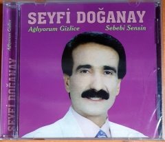 SEYFİ DOĞANAY - AĞLIYORUM GİZLİCE / SEBEBİ SENSİN - CD SIFIR