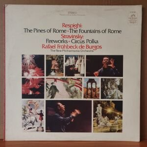 RESPIGHI: THE PINES OF ROME, THE FOUNTAINS OF ROME / STRAVINSKY: FIREWORKS, CIRCUS POLKA / RAFAEL FRÜHBECK DE BORGOS (1968) - LP 2.EL PLAK