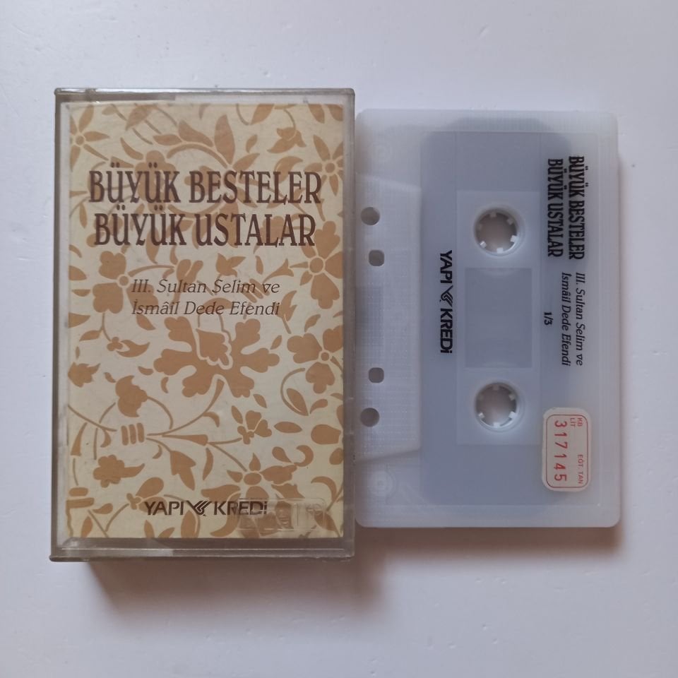 BÜYÜK BESTELER BÜYÜK USTALAR / III. SULTAN SELİM VE İSMAİL DEDE EFENDİ / 1/3 - KASET 2.EL