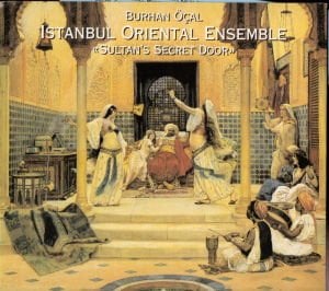 BURHAN ÖÇAL & ISTANBUL ORIENTAL ENSEMBLE – SULTAN'S SECRET DOOR (1997) - CD 2.EL