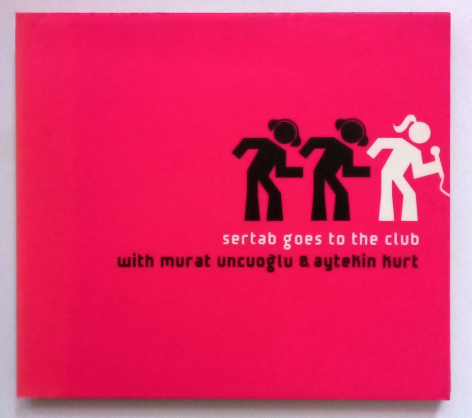 SERTAB ERENER WITH MURAT UNCUOĞLU & AYTEKİN KURT – SERTAB GOES TO THE CLUB (2007) - CD 2.EL