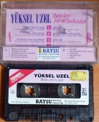 YÜKSEL UZEL - BENDEN ARTIK BU KADAR (1990) - KASET BAYŞU MÜZİK 2.EL