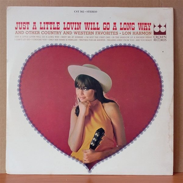 JUST A LITTLE LOVIN’ WILL GO A LONG WAY AND OTHER COUNTRY AND WESTERN FAVORITES / LON HARMON (1961) - LP 2.EL PLAK