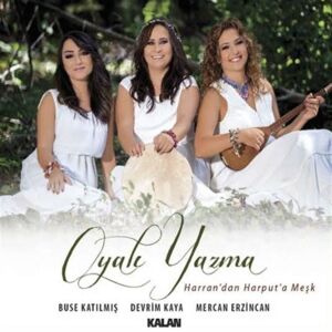 OYALI YAZMA - HARRAN'DAN HARPUT'A MEŞK / BUSE KATILMIŞ, DEVRİM KAYA, MERCAN ERZİNCAN (2014) - CD AMBALAJINDA SIFIR