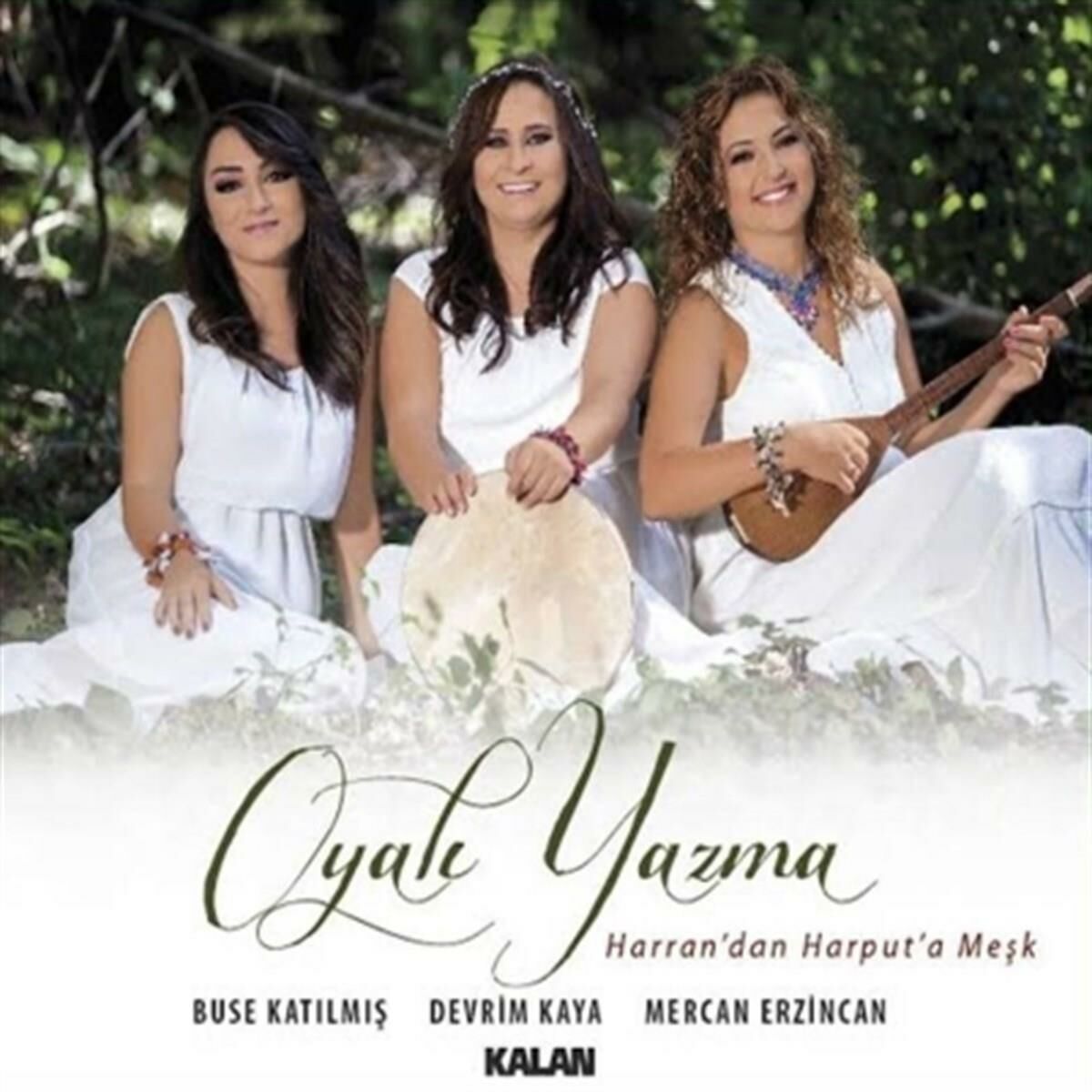 OYALI YAZMA - HARRAN'DAN HARPUT'A MEŞK / BUSE KATILMIŞ, DEVRİM KAYA, MERCAN ERZİNCAN (2014) - CD AMBALAJINDA SIFIR