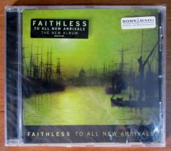 FAITHLESS - TO ALL NEW ARRIVALS - CD SIFIR