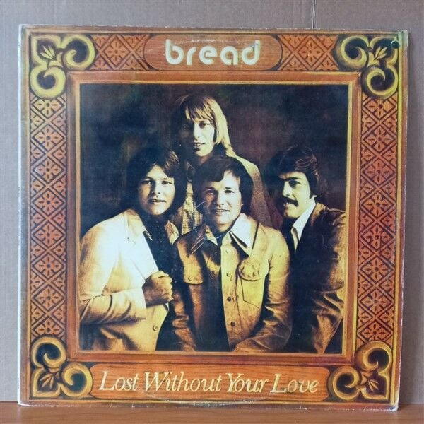 BREAD – LOST WITHOUT YOUR LOVE (1976) - LP YERLİ BASKI 2.EL PLAK