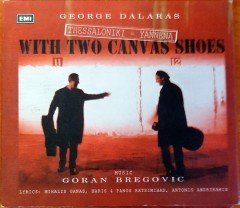 GEORGE DALARAS / GORAN BREGOVIC / THESSALONIKI - YANNENA / WITH TWO CANVAS SHOES OST (1997) CD 2.EL