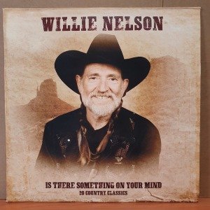 WILLIE NELSON - IS THERE SOMETHING ON YOUR MIND / 20 COUNTRY CLASSICS (2018) - LP 2.EL PLAK