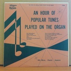 AN HOUR OF POPULAR TUNES PLAYED ON THE ORGAN - ERIC SILVER (1952) - LP 2.EL PLAK