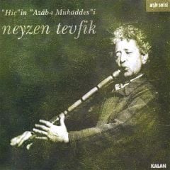 NEYZEN TEVFİK - ''HİÇ''İN ''AZÂB-I MUKADDES''İ (2001) - CD SIFIR