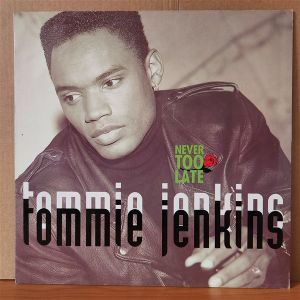 TOMMIE JENKINS - NEVER TOO LATE (1992) - 12'' 45RPM MAXI SINGLE 2.EL PLAK