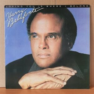 HARRY BELAFONTE - LOVING YOU IS WHERE I BELONG (1981) - LP 2.EL PLAK