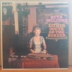 RUTH WELCOME - ZITHER SOUTH OF THE BORDER - LP 2.EL PLAK