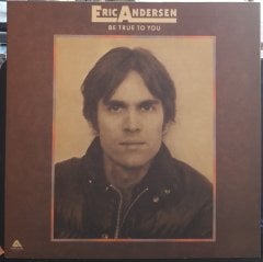 ERIC ANDERSEN - BE TRUE TO YOU (1975) - PLAK 2.EL