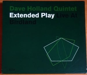DAVE HOLLAND QUINTET - EXTENDED PLAY / LIVE AT BIRDLAND (2003) - 2CD ECM RECORDS 2.EL