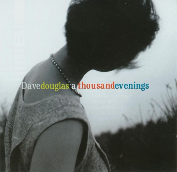 DAVE DOUGLAS - A THOUSAND EVENINGS (2000) - CD 2.EL