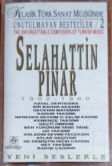SELAHATTİN PINAR / UNUTULMAYAN BESTECİLER 2 (1992) - KASET GÖKSOY SIFIR