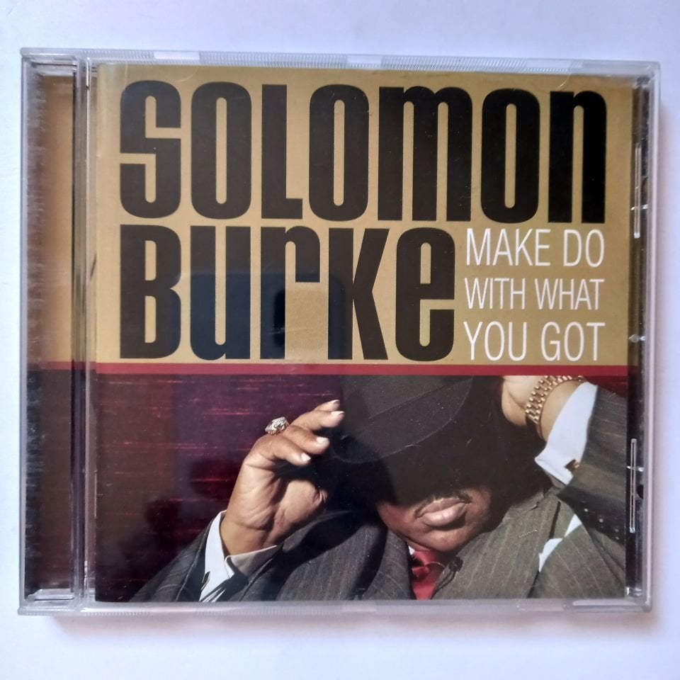 SOLOMON BURKE – MAKE DO WITH WHAT YOU GOT (2005) - CD İKİNCİ EL