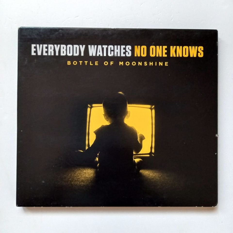 BOTTLE OF MOONSHINE – EVERYBODY WATCHES NO ONE KNOWS (2014) - CD 2.EL