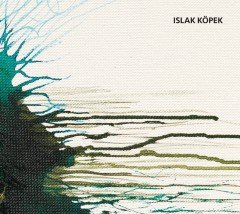 ISLAK KÖPEK - ISLAK KÖPEK (2008) - CD SIFIR ŞEVKET AKINCI