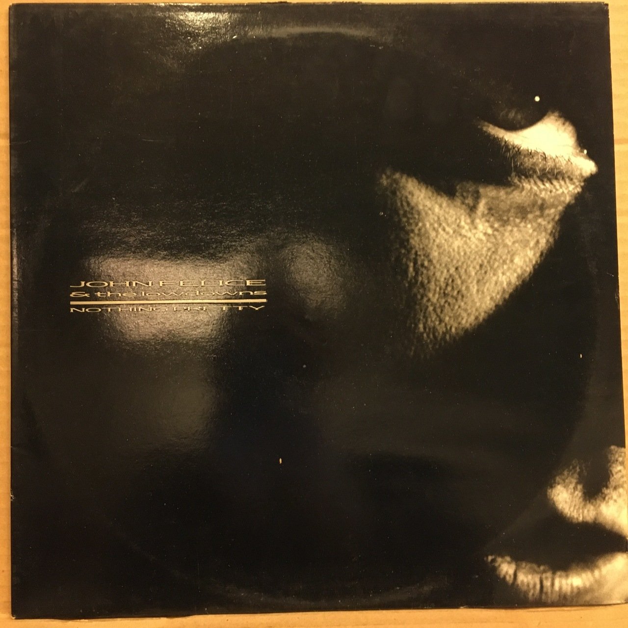 JOHN FELICE & THE LOWDOWNS - NOTHING PRETTY (1987) 2.EL PLAK