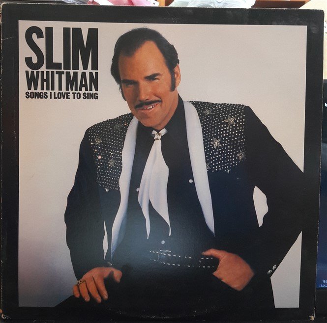 SLIM WHITMAN - SONGS I LOVE TO SING (1980) - PLAK 2.EL