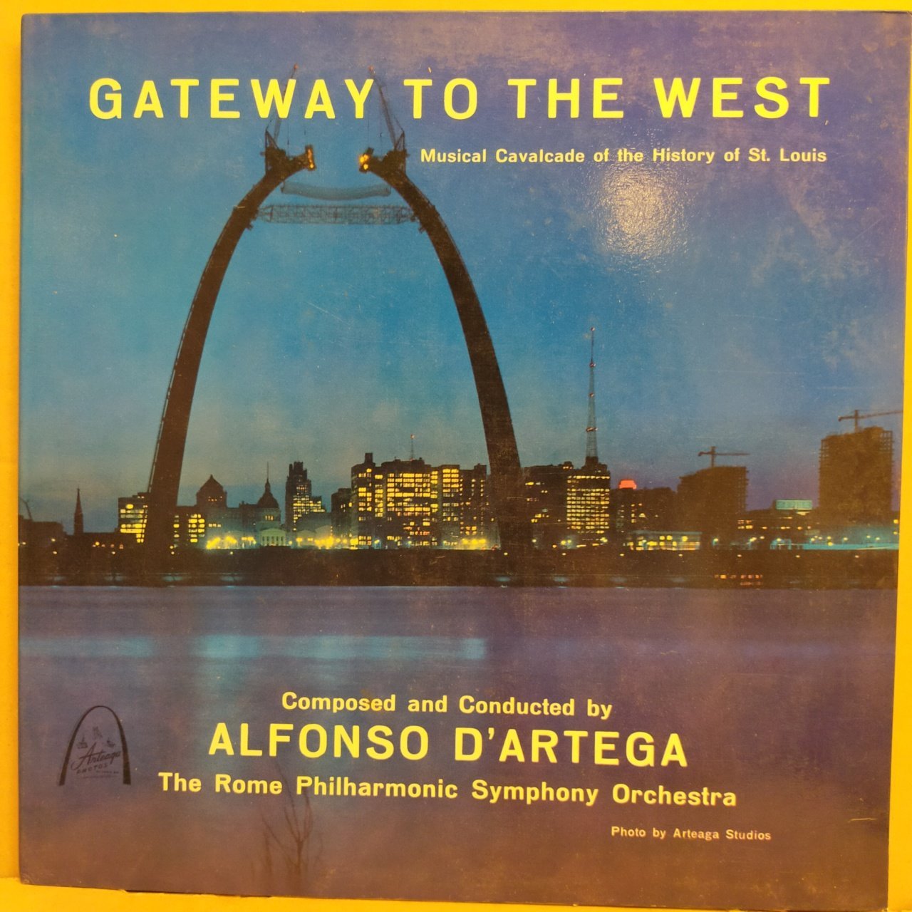 GATEWAY TO THE WEST / MUSICAL CAVALCADE OF THE HISTORY OF ST.LOUIS - COMPOSED & CONDUCTED BY ALFONSO D'ARTEGA  (1966) - LP MONO GATEFOLD 2.EL PLAK