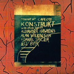 KONSTRUKT feat: ALEXANDER HAWKINS ALAN WILKINSON - L.O.T.U.S. TONIGHT AT CAFE OTO 2LP FREE JAZZ SFR