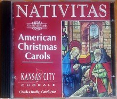 NATIVITAS AMERICAN CHRISTMAS CAROLS / KANSAS CITY CHORALE / CHARLES BRUFFY, CONDUCTOR (1994) NIMBUS RECORDS CD 2.EL