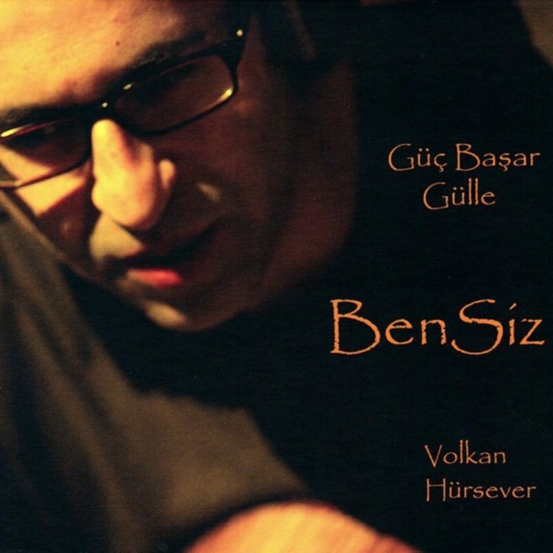 GÜÇ BAŞAR GÜLLE - BENSİZ / VOLKAN HÜRSEVER (2013) CD SIFIR