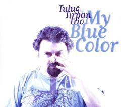 TULUĞ TIRPAN - MY BLUE COLOR (2012) - CD DIGIPACK SIFIR